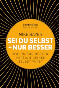 Sei du selbst - nur besser - Mike Bayer - E-Book