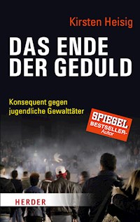 Das Ende der Geduld - Kirsten Heisig - E-Book