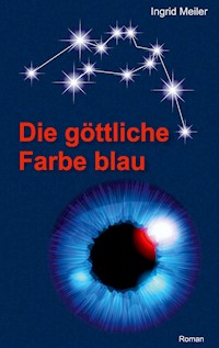 Die göttliche Farbe blau - Ingrid Meiler - E-Book