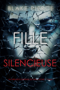 Fille Silencieuse (Un thriller à suspense de Sheila Stone – Tome 1) - Blake Pierce - kostenlos E-Book