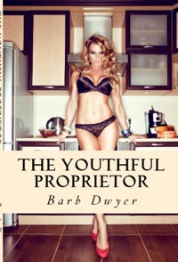 The Youthful Proprietor: Taboo Erotica - Barb Dwyer - E-Book