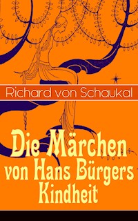 Die Märchen von Hans Bürgers Kindheit - Richard von Schaukal - E-Book