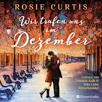 Wir trafen uns im Dezember (ungekürzt) - Rosie Curtis - Hörbuch