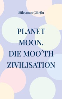 Planet Moon - Süleyman Ciloglu - E-Book
