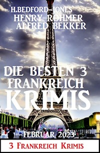 Die besten 3 Frankreich Krimis Februar 2023 - Alfred Bekker - E-Book