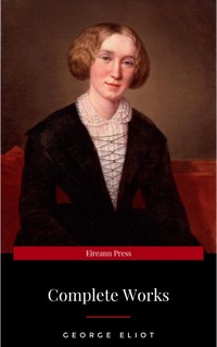 The Complete Works of George Eliot.(10 Volume Set)(limited to 1000 Sets. Set #283)(edition De Luxe) - George Eliot - E-Book