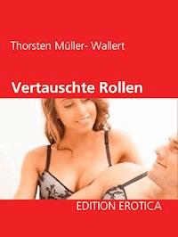 Vertauschte Rollen - Thorsten Müller- Wallert - E-Book