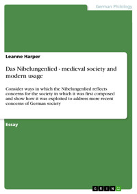 Das Nibelungenlied - medieval society and modern usage - Leanne Harper - E-Book
