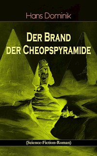 Der Brand der Cheopspyramide (Science-Fiction-Roman) - Hans  Dominik - E-Book