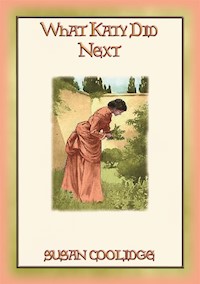 WHAT KATY DID NEXT - the 3rd adventure of Katy Carr - Susan Coolidge - E-Book