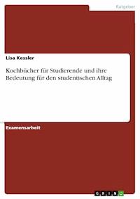Kochbücher für Studierende und ihre Bedeutung für den studentischen Alltag - Lisa Kessler - E-Book