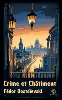 Fédor Dostoïevski : Crime et Châtiment - Fédor Dostoïevski - E-Book