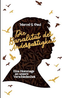 Die Banalität der Andersartigkeit - Marcel J. Paul - E-Book