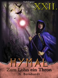 Der Hexer von Hymal, Buch XXII: Zum Lohn ein Thron - N. Bernhardt - E-Book
