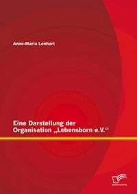 Eine Darstellung der Organisation "Lebensborn e.V." - Anne-Maria Lenhart - E-Book