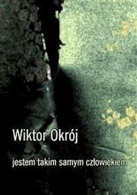 Jestem takim samym człowiekiem - Wiktor Okrój - E-Book
