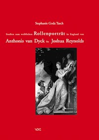Studien zum weiblichen Rollenporträt in England von Anthonis van Dyck bis Joshua Reynolds - Stephanie Goda Tasch - E-Book