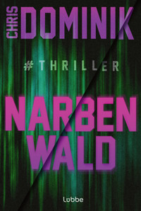 Narbenwald #Thriller - Chris Dominik - E-Book