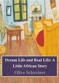 Dream Life and Real Life: A Little African Story - Olive Schreiner - E-Book