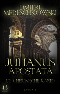 Julianus Apostata. Band 1 - Dmitri Mereschkowski - kostenlos E-Book