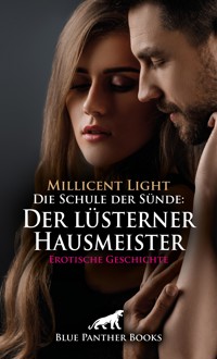 Die Schule der Sünde: Der lüsterner Hausmeister | Erotische Geschichte - Millicent Light - E-Book