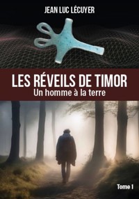Les réveils de Timor - Tome 1 - Jean Luc Lécuyer - E-Book