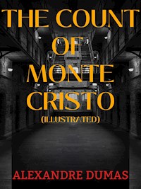 The Count of Monte Cristo (Illustrated) - Dumas Alexandre - E-Book