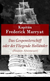 Das Gespensterschiff oder der Fliegende Holländer (Piraten Abenteuer) - Frederick Kapitän Marryat - E-Book