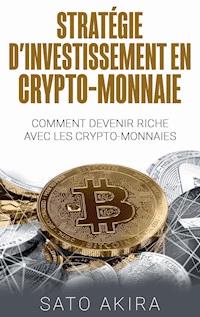 Stratégie d'Investissement en Crypto-monnaie - Akira Sato - E-Book