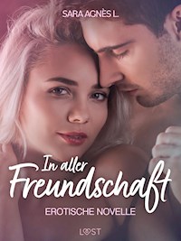 In aller Freundschaft - Erotische Novelle - Sara Agnès L. - E-Book