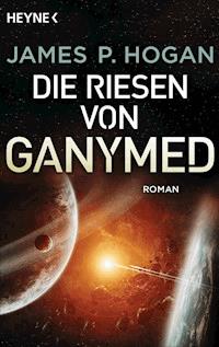 Die Riesen von Ganymed - James P. Hogan - E-Book