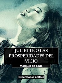 Juliette o las prosperiades del vicio - Marqués De Sade - E-Book