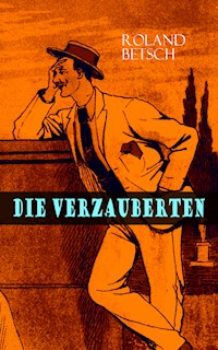 Die Verzauberten - Roland Betsch - E-Book