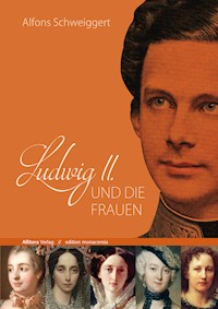 Ludwig II. und die Frauen - Alfons Schweiggert - E-Book