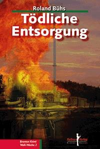 Tödliche Entsorgung - Roland Bühs - E-Book