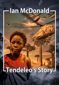 Tendeleo's Story - Ian McDonald - E-Book