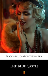 The Blue Castle - Lucy Maud Montgomery - E-Book