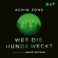 Wer die Hunde weckt - Achim Zons - Hörbuch