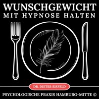 Wunschgewicht mit Hypnose halten - Dr. Dieter Eisfeld - Hörbuch