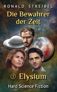 Die Bewahrer der Zeit 1: Elysium - Ronald Streibel - E-Book