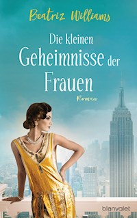 Die kleinen Geheimnisse der Frauen - Beatriz Williams - E-Book