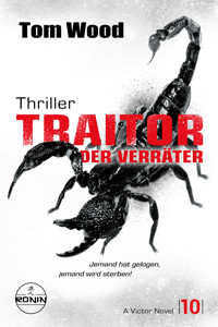 Traitor – Der Verräter. Jemand hat gelogen, jemand wird sterben! - Tom Wood - E-Book