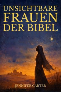 Unsichtbare Frauen der Bibel - Jennifer Carter - E-Book