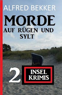 Morde auf Rügen und Sylt: 2 Insel-Krimis - Alfred Bekker - E-Book