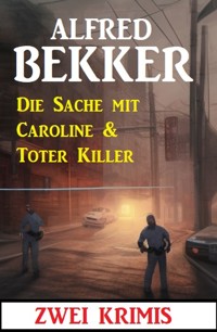 Die Sache mit Caroline & Toter Killer: Zwei Krimis - Alfred Bekker - E-Book