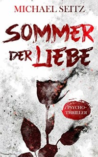 Sommer der Liebe - Psychothriller - Michael Seitz - E-Book