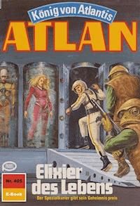 Atlan 405: Elixier des Lebens - Horst Hoffmann - E-Book