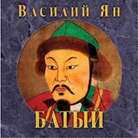 Батый - Василий Ян - Hörbuch