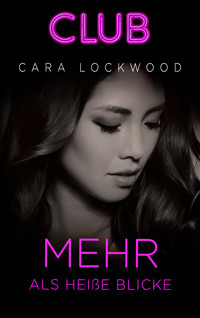 Mehr als heiße Blicke - Cara Lockwood - E-Book