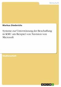 Systeme zur Unterstützung der Beschaffung in KMU am Beispiel von Navision von Microsoft - Markus Diederichs - E-Book